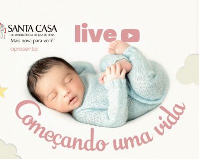 Começando uma vida: live orienta gestantes, puérperas e familiares sobre cuidados com o recém-nascido (Data da publicacao)